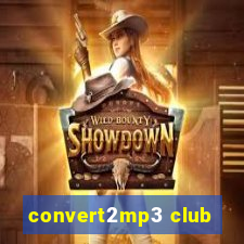 convert2mp3 club